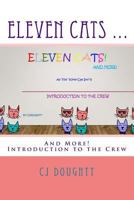 Eleven Cats ...: And More! Introduction to the Crew 1717145043 Book Cover