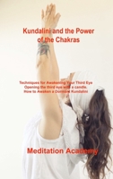 Kundalini and the Power of the Chakras: Techniques for Awakening Your Third Eye Opening the third eye with a candle. How to Awaken a Dormant Kundalini 180303615X Book Cover