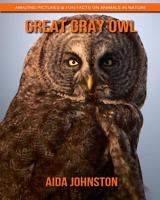 Great Gray Owl: Amazing Pictures & Fun Facts on Animals in Nature 1090818947 Book Cover