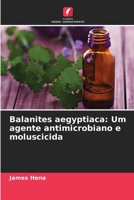 Balanites aegyptiaca: Um agente antimicrobiano e moluscicida (Portuguese Edition) 6203256609 Book Cover