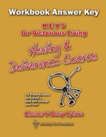 Healing and Deliverance Course KEYS for Victorious Living Workbook Answer Key : Keys for Victorious Living 1500623520 Book Cover