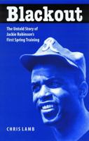 Blackout: The Untold Story of Jackie Robinson's First Spring Training 0803229569 Book Cover