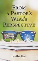 From a Pastor's Wife's Perspective 197366688X Book Cover