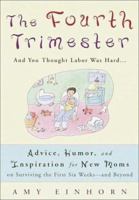 The Fourth Trimester: And You Thought Labor Was Hard... 0812991060 Book Cover