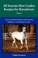 All Seasons Slow Cooker Recipes for Horselovers 0578098369 Book Cover