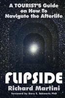 Flipside: A Tourist's Guide on How To Navigate the Afterlife 0970449976 Book Cover