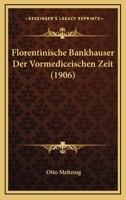 Florentinische Bankhauser Der Vormediceischen Zeit (1906) 1144216990 Book Cover