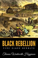 Black Rebellion: Five Slave Revolts 0306808676 Book Cover