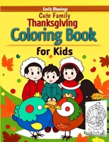 Cute Family Thanksgiving Coloring Book for Kids: Fun & Easy illustrated Happy Thanksgiving Coloring Pages for Boys and Girls B0CMTQYT3T Book Cover