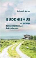 Buddhismus für Anfänger, Fortgeschrittene und Gottverlassene 3744831434 Book Cover