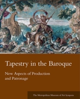 Tapestry in the Baroque: New Aspects of Production and Patronage 030015514X Book Cover