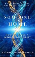 SOMEONE IS HOME: How to Raise a Moral AI Agent B0GRVFHP1K Book Cover