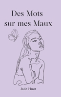 Des mots sur mes maux (French Edition) B0FRG2LB2J Book Cover