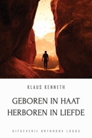 Geboren in Haat Herboren in Liefde 1804840629 Book Cover
