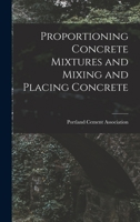 Proportioning Concrete Mixtures and Mixing and Placing Concrete 1017864780 Book Cover