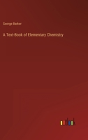 A Text-Book of Elementary Chemistry 336880796X Book Cover