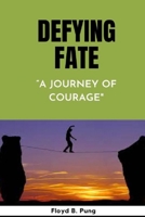 Defying Fate: A Journey of Courage B0BT4ZFV24 Book Cover