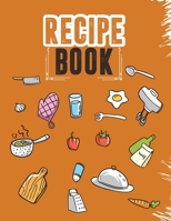 Recipe Book: Blank Recipe Journal to Write in for Women,Cookbook to Note Down Your Favorite Recipes. Blank Recipe Journal And Organizer For Recipes (8.5 x 11" 100 pages Blank Recipe Book) 1711520721 Book Cover
