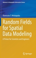 Random Fields for Spatial Data Modeling: A Primer for Scientists and Engineers (Advances in Geographic Information Science) 9402419160 Book Cover