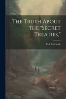 The Truth About the "secret Treaties," 1021473782 Book Cover