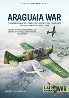 Araguaia War: Volume 2: Counterinsurgency Operations Against the Communist Guerilla in Brazil, 1967-1974. Counterinsurgency and Legacy: The Struggle for Control in Araguaia (Latin America@War) 1804517887 Book Cover