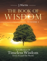 The Book of Wisdom: A Collection of Timeless Wisdom from Around the World 1698702744 Book Cover