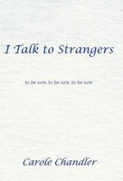 I Talk to Strangers: To Be Sure, to Be Sure, to Be Sure 1452566984 Book Cover