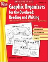 Graphic Organizers for the Overhead: Reading and Writing: 25 Overhead Transparencies * Mini-Lessons * Reproducibles 0439609712 Book Cover