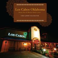 Los Cabos Oklahoma: Recipes from the Blacketer Family to Yours! 1622959280 Book Cover