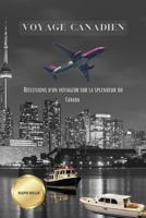 VOYAGE CANADIEN: Réflexions d'un voyageur sur la splendeur du Canada. (French Edition) B0CWX886S4 Book Cover