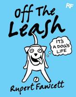 Off The Leash: It's a Dog's Life 0752265741 Book Cover
