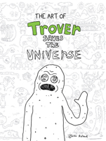 The Art of Trover Saves the Universe 1506716407 Book Cover