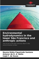 Environmental hydrodynamics in the lower São Francisco and anthropic actions 6207794958 Book Cover