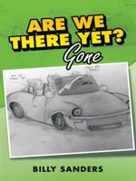 ARE WE THERE YET?: Gone 1496944372 Book Cover