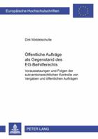 Oeffentliche Auftraege ALS Gegenstand Des Eg-Beihilferechts: Voraussetzungen Und Folgen Der Subventionsrechtlichen Kontrolle Von Vergaben Und Oeffentl 363150957X Book Cover