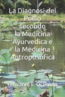 La Diagnosi del Polso secondo la Medicina Ayurvedica e la Medicina Antroposofica (Italian Edition) B0FDBC19MR Book Cover