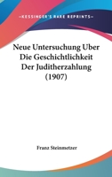 Neue Untersuchung Uber Die Geschichtlichkeit Der Juditherzahlung (1907) 1160202699 Book Cover