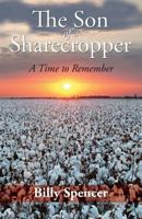 The Son Of A Sharecropper: A Time to Remember 1642373990 Book Cover