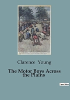 The motor boys across the plains;: Or, The hermit of Lost Lake, 1517680468 Book Cover