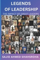 LEGENDS OF LEADERSHIP: THE IMPACT OF GREAT LEADERS B0DJF3L263 Book Cover