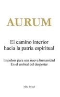 AURUM - El camino interior hacia la patria espiritual: Impulsos para una nueva humanidad. En el umbral del despertar. (Spanish Edition) 3848263866 Book Cover