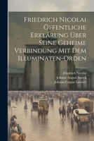 Friedrich Nicolai Öffentliche Erklärung Über Seine Geheime Verbindung Mit Dem Illuminaten-Orden 1021690414 Book Cover