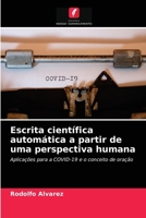 Escrita científica automática a partir de uma perspectiva humana: Aplicações para a COVID-19 e o conceito de oração 6203625396 Book Cover