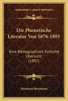 Die Phonetische Literatur Von 1876-1895, Eine Bibliographisch-Kritische Ubersicht 3744675130 Book Cover