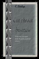 Cut Throat Business: I Am Having the Last Word 1410785149 Book Cover