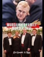 MURDAUGH’S FAMILY MURDER CASE: Murdaugh Family Murder Case Investigation, Maggie and Paul Murdaugh Tragedy B0CVFBT1M3 Book Cover