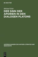 Der Sinn der Aporien in den Dialogen Platons: Ubungsstucke zur Anleitung im philosophischen Denken (Untersuchungen zur antiken Literatur und Geschichte) 311010704X Book Cover