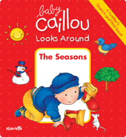 Baby Caillou Looks Around: The Seasons (A Toddler's Search and Find Book) 2897181540 Book Cover