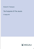 The Footprints Of The Jesuits: in large print 3387080131 Book Cover