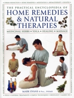 The Practical Encyclopedia of Home Remedies & Natural Therapies: Medicinal Herbs, Yoga, Healing, Massage 1780194587 Book Cover